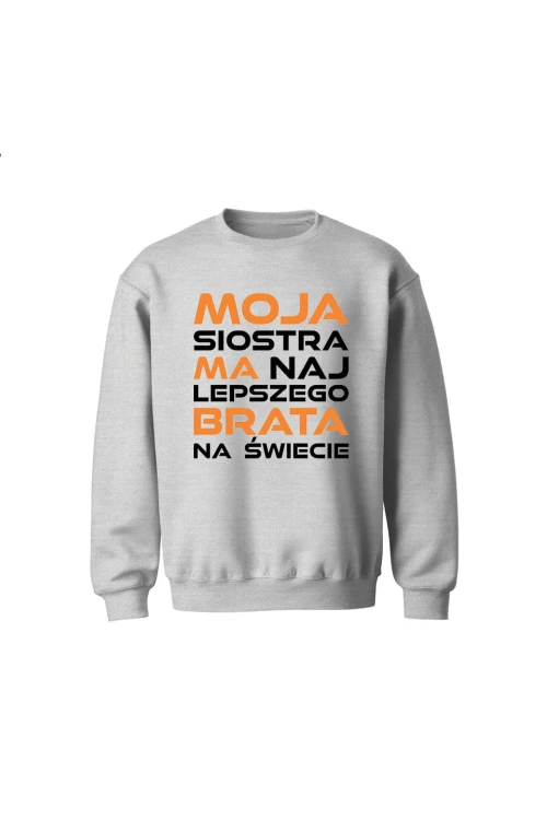 Bluza dziecięca bez kaptura Moja siostra ma najlepszego brata na świecie - szara