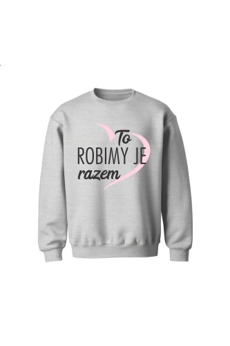 Bluza dziecięca bez kaptura To robimy je razem - szara