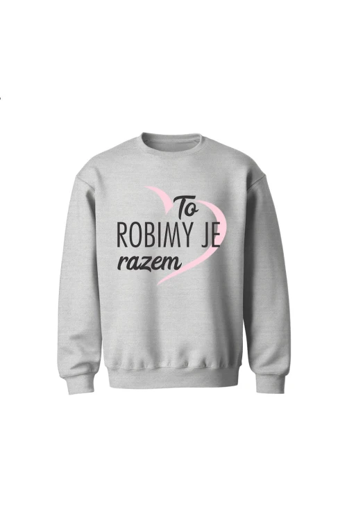 Bluza dziecięca bez kaptura To robimy je razem - szara