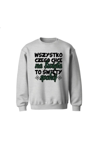 Bluza dziecięca bez kaptura Wszystko czego chcę na święta to święty spokój