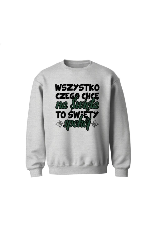 Bluza dziecięca bez kaptura Wszystko czego chcę na święta to święty spokój - szara
