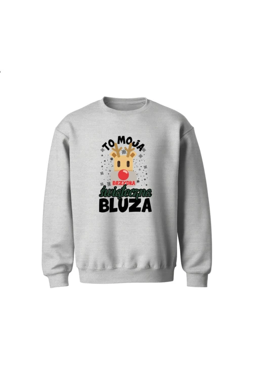 Bluza dziecięca bez kaptura To moja brzydka świąteczna bluza - szara