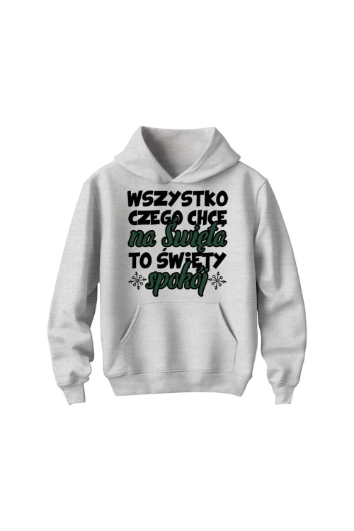 Bluza dziecięca z kapturem Wszystko czego chcę na święta to święty spokój - szara