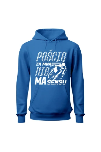 Bluza męska z kapturem Pościg za mną nie ma sensu