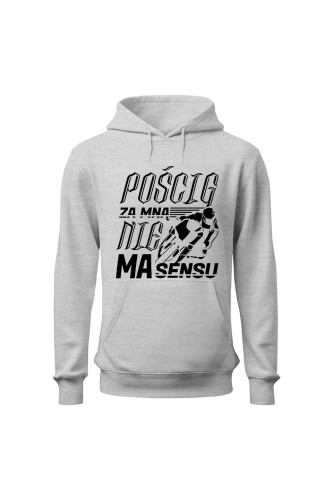 Bluza męska z kapturem Pościg za mną nie ma sensu - szara