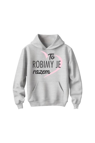 Bluza dziecięca z kapturem To robimy je razem - szara