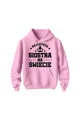 Bluza dziecięca z kapturem Najlepsza siostra na świece