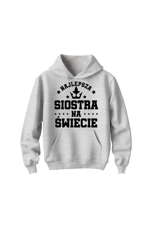 Bluza dziecięca z kapturem Najlepsza siostra na świece - szara