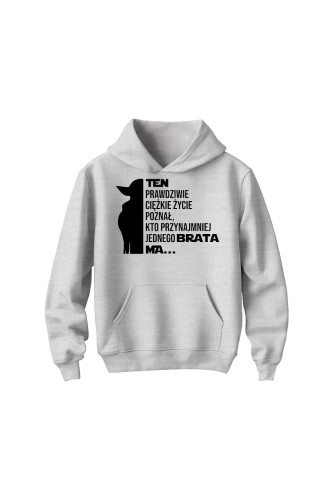 Bluza dziecięca z kapturem Ten prawdziwie ciężkie życie poznał kto przynajmniej jednego brata ma - szara