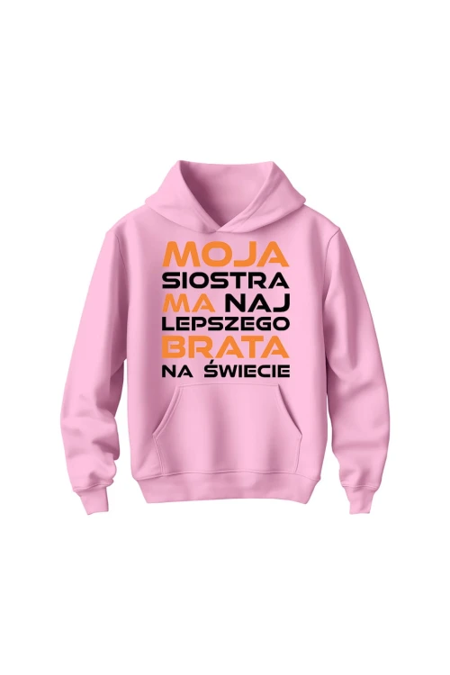 Bluza dziecięca z kapturem Moja siostra ma najlepszego brata na świecie - różowa