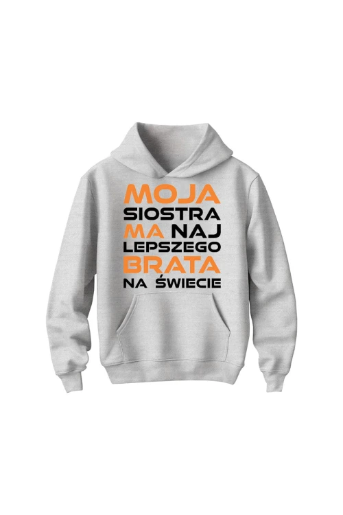 Bluza dziecięca z kapturem Moja siostra ma najlepszego brata na świecie - szara