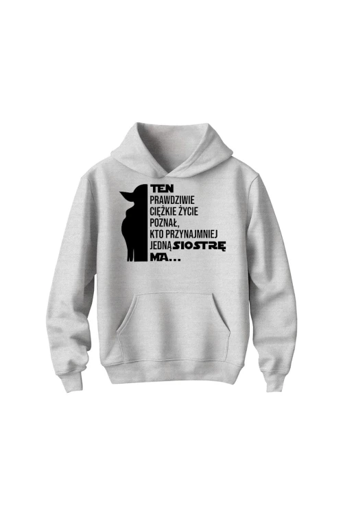 Bluza dziecięca z kapturem Te prawdziwie ciężkie życie poznał kto przynajmniej jedną siostrę ma - szara