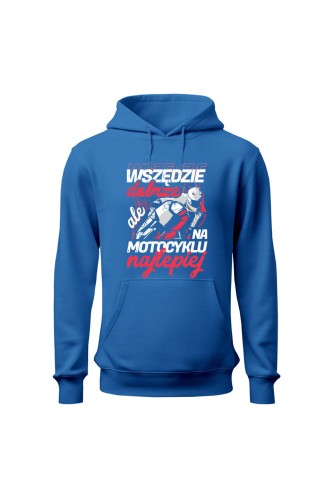 Bluza męska z kapturem Wszędzie dobrze ale na motocyklu najlepiej - niebieska