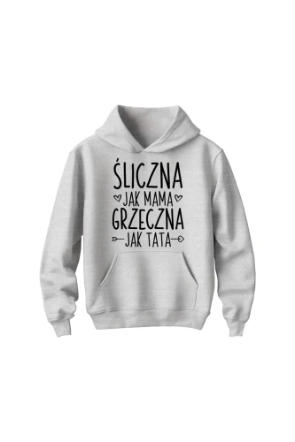 Bluza dziecięca z kapturem Śliczna jak mama grzeczna jak tata