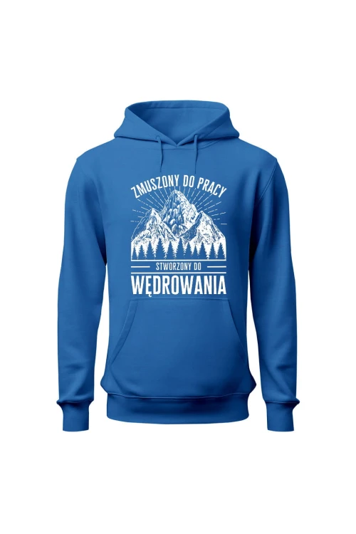 Bluza męska z kapturem Zmuszony do pracy stworzony do wędrowania - niebieska