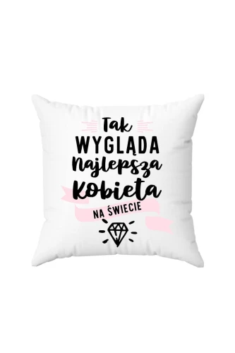 Poduszka Tak wygląda najlepsza kobieta na świecie