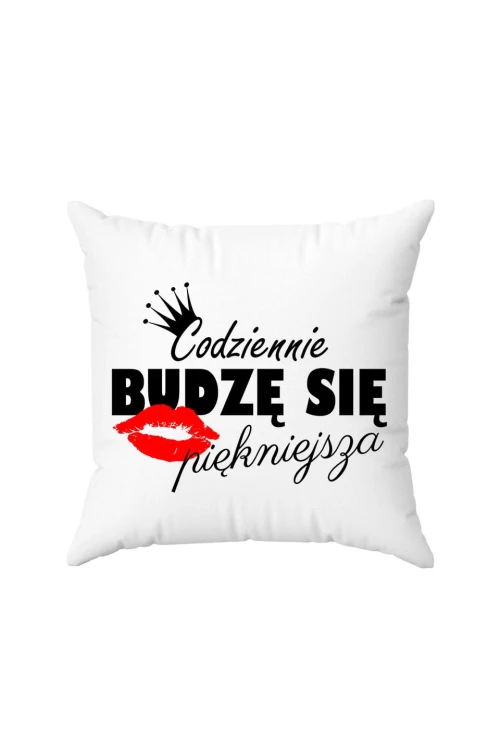 Poduszka Codziennie budzę się piękniejsza