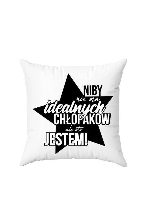 Poduszka Niby nie ma idealnych chłopaków ale oto jestem gwiazda