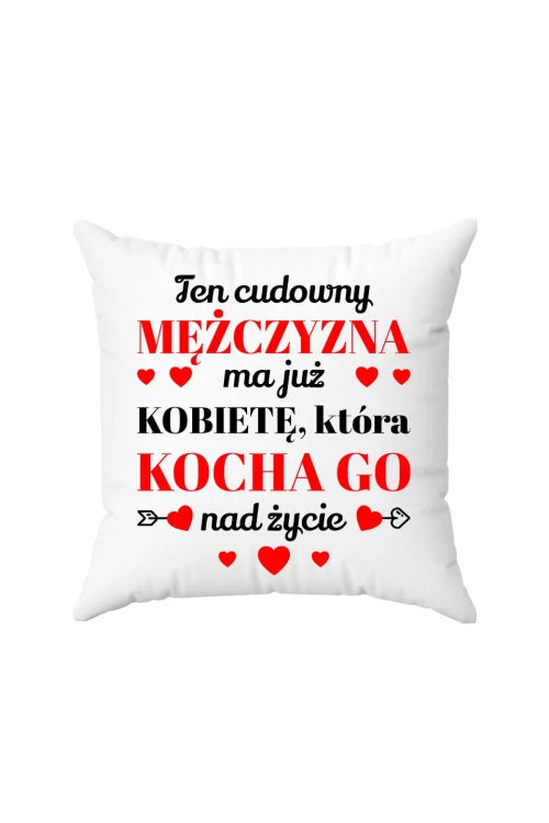 Poduszka Ten cudowny mężczyzna ma już kobiete która kocha go nad życie