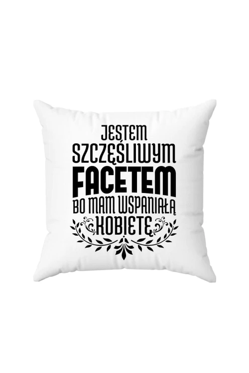 Poduszka Jestem szczęśliwym facetem bo mam wspaniałą kobietę