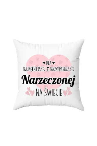 Poduszka Dla najpiękniejszej i najwspanialszej narzeczonej na świecie