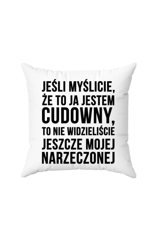 Poduszka Jeśli myślicie że to ja jestem cudowny
