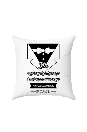 Poduszka Dla najprzystojniejszego i najwspanialszego narzeczonego na świecie 