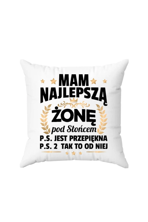 Poduszka Mam najlepszą Żonę pod słońcem ps jest przepiękna