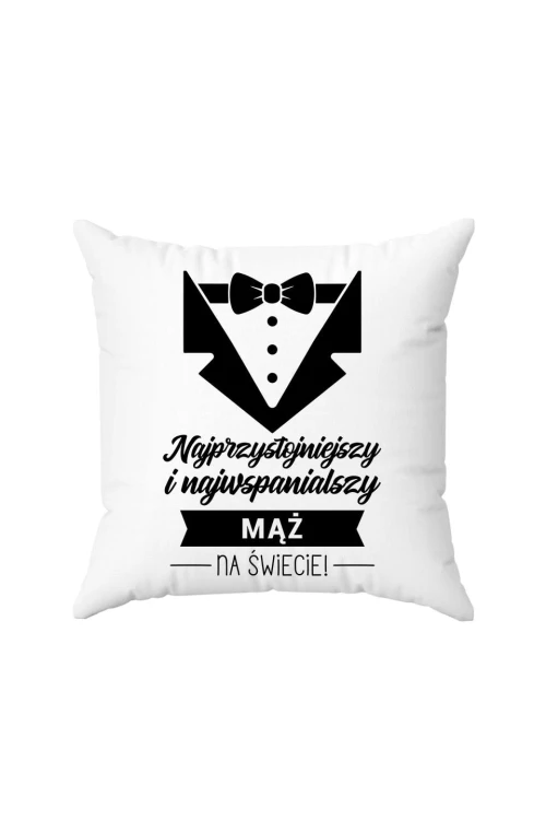 Poduszka Najprzystojniejszy i najwspanialszy MĄŻ na świecie