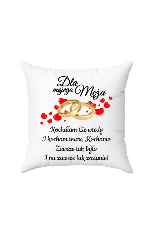 Poduszka Dla mojego Męża kochałam Cię wtedy i kocham Cię teraz obrączki