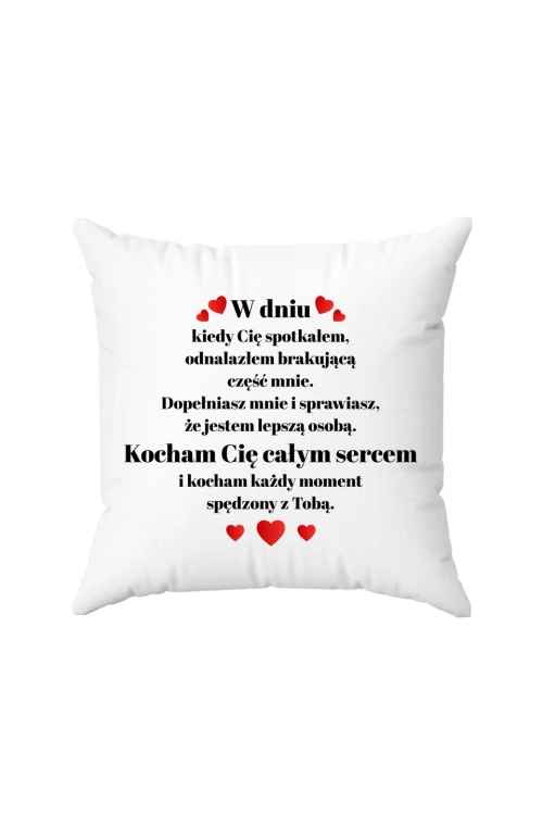 Poduszka W dniu kiedy cię spotkałem odnalazłem brakującą część mnie