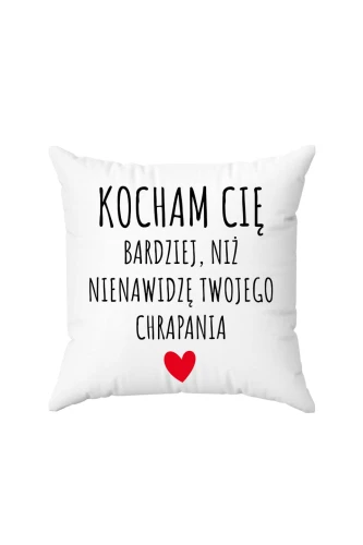 Poduszka Kocham cię bardziej niż nienawidzę twojego chrapania
