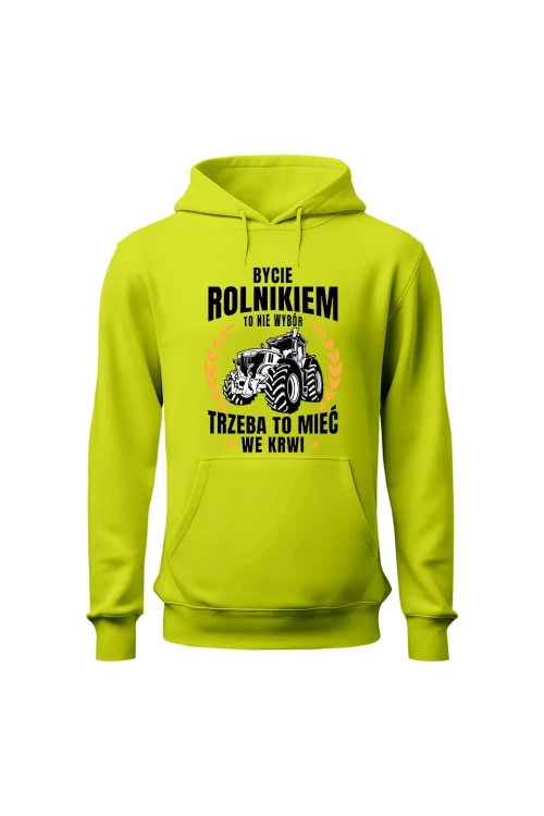 Bluza męska z kapturem Bycie rolnikiem to nie wybór - limonka