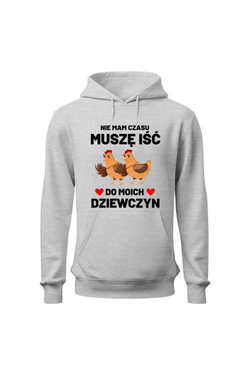 Bluza męska z kapturem Nie mam czasu musze iść do moich dziewczyn Kury - szara