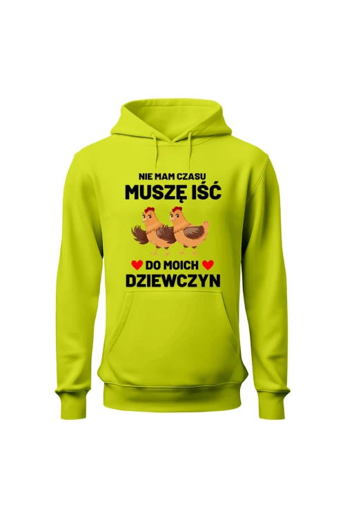 Bluza męska z kapturem Nie mam czasu musze iść do moich dziewczyn Kury - limonka