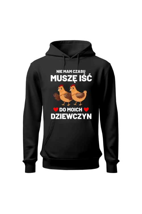Bluza męska z kapturem Nie mam czasu musze iść do moich dziewczyn Kury - czarna