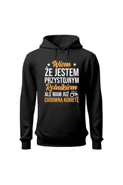 Bluza męska z kapturem Wiem że jestem przystojnym rolnikiem ale mam już wspaniałą kobietę - czarna