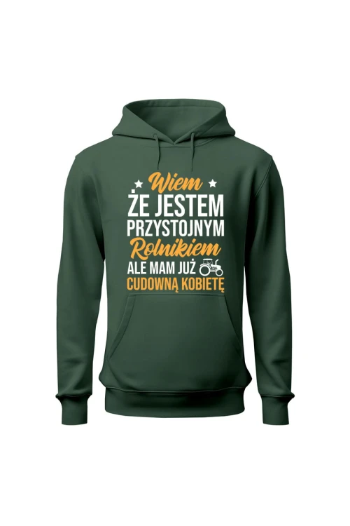 Bluza męska z kapturem Wiem że jestem przystojnym rolnikiem ale mam już wspaniałą kobietę - zielona