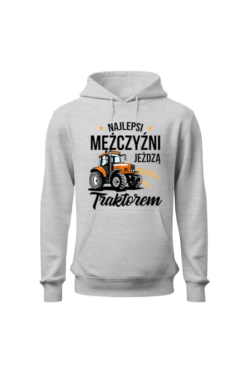 Bluza męska z kapturem Najlepsi mężczyźni jeżdżą traktorem - szara