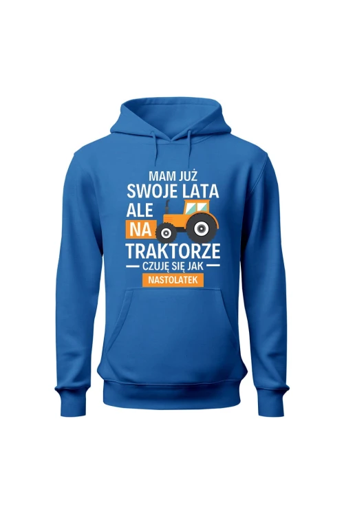 Bluza męska z kapturem Mam już swoje lata ale na traktorze czuję się jak nastolatek - niebieska
