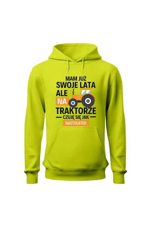 Bluza męska z kapturem Mam już swoje lata ale na traktorze czuję się jak nastolatek - limonka