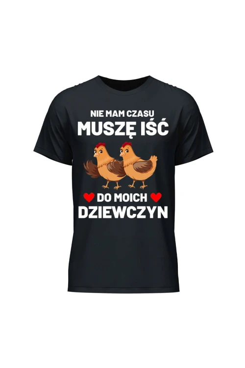 Koszulka męska Nie mam czasu musze iść do moich dziewczyn Kury - czarna