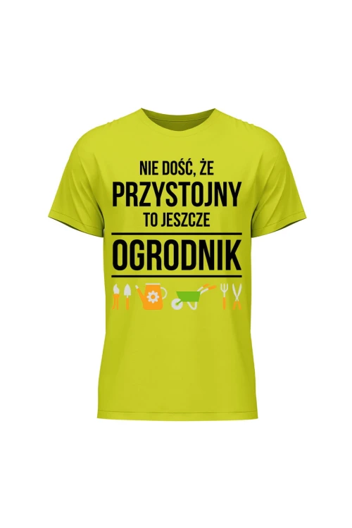 Koszulka męska Nie dość że przystojny to jeszcze ogrodnik - limonka