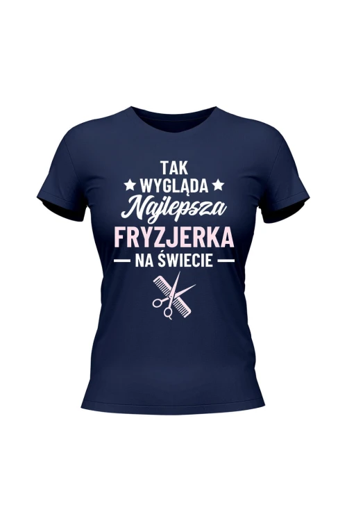 Koszulka damska Tak wygląda najlepsza fryzjerka - granatowa