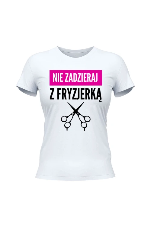 Koszulka damska Nie zadzieraj z fryzjerką - biała
