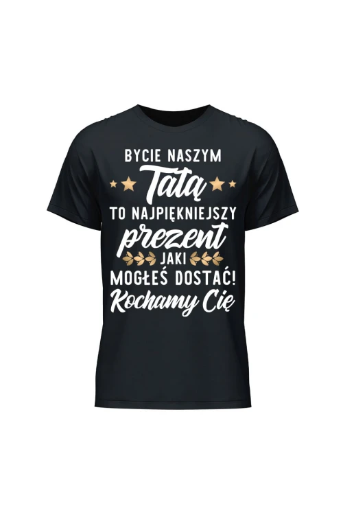 Koszulka męska Bycie naszym tatą to najpiękniejszy prezent - czarna