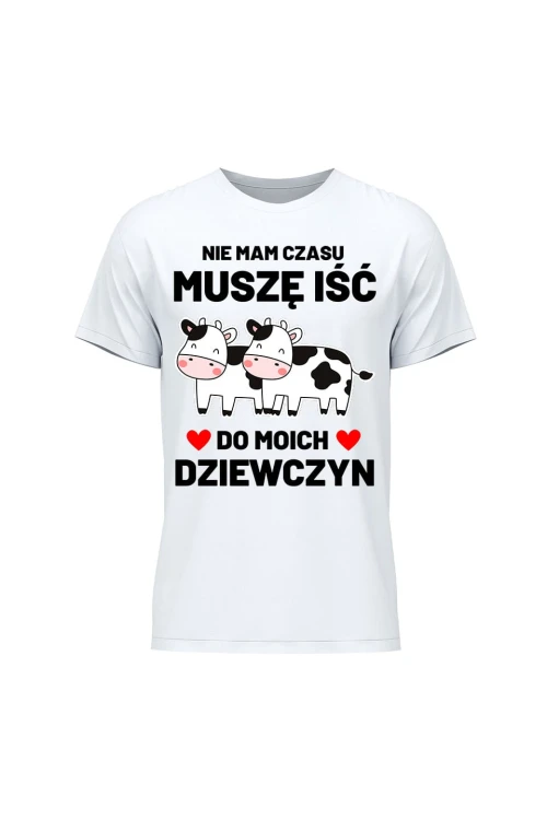 Koszulka męska Nie mam czasu musze iść do moich dziewczyn Krowy - biała