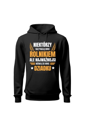 Bluza męska z kapturem Niektórzy nazywają mnie rolnikiem ale najważniejsi mówią do mnie Dziadku - czarna