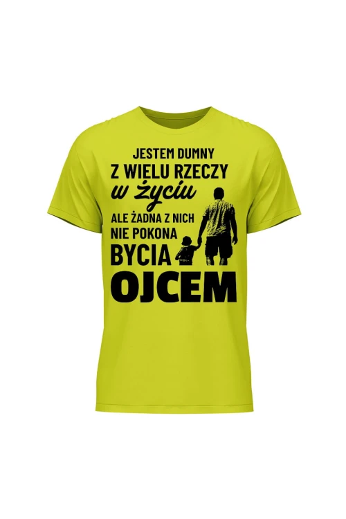 Koszulka męska Jestem dumny z wielu rzeczy w życiu ale żadna z nich nie pokona bycia ojcem - limonka