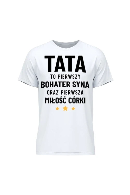 Koszulka męska Tata to pierwszy bohater syna oraz pierwsza miłość córki - biała